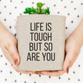 Life Is Tough | Desk Bin